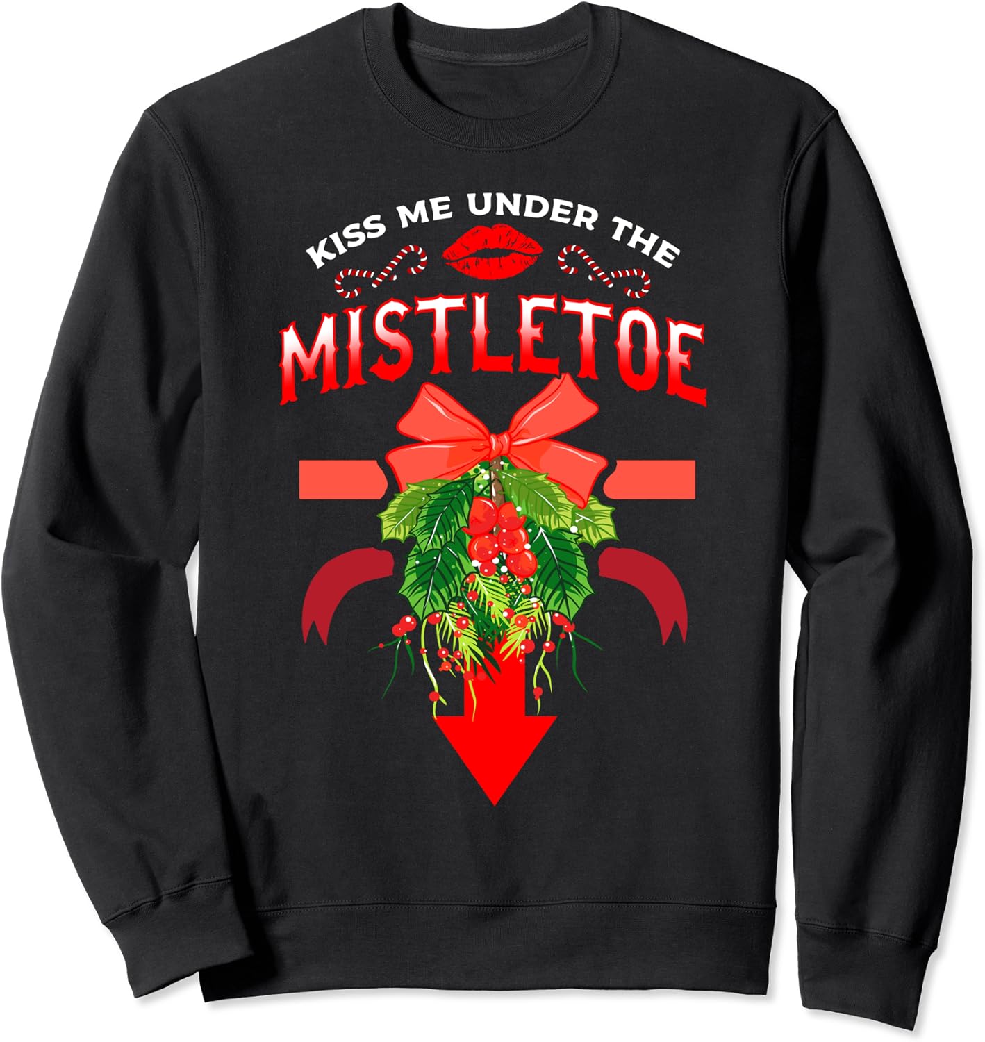 Inappropriate Christmas Shirts KISS ME UNDER THE MISTLETOE Sweatshirt Inappropriate Christmas Shirts